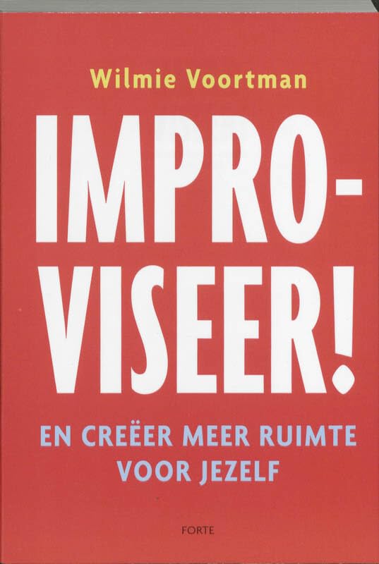 Improviseer!: en creëer meer ruimte voor jezelf book