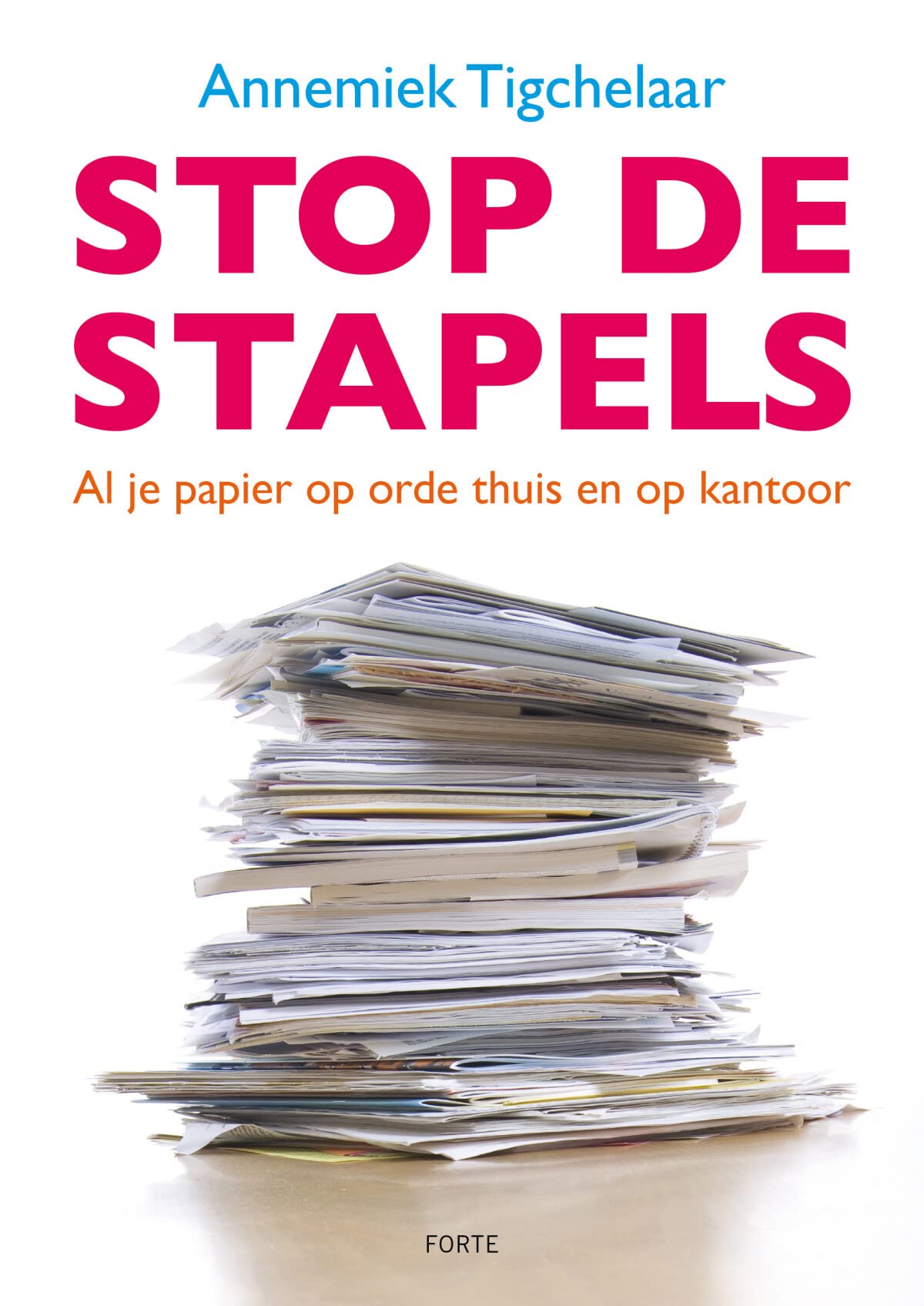 Stop de stapels: Al je papier op orde thuis en op kantoor book