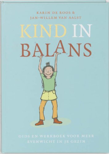 Kind in balans: gids en werkboek voor meer evenwicht in je gezin book