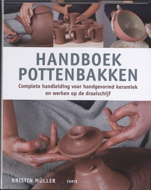 Handboek pottenbakken: complete handleiding voor handgevormd keramiek en werken op de draaischijf book