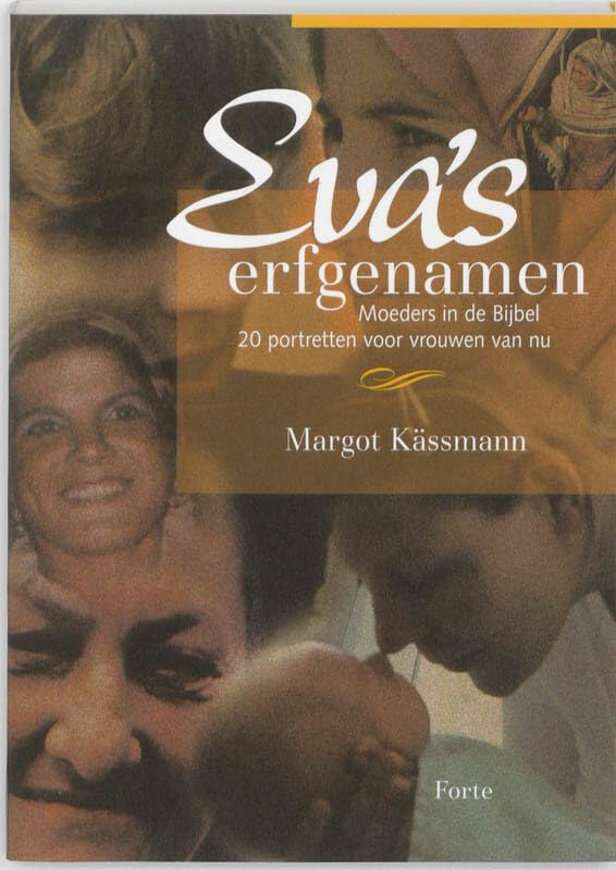 Eva's erfgenamen: moeders in de Bijbel - 20 portretten voor vrouwen van nu book