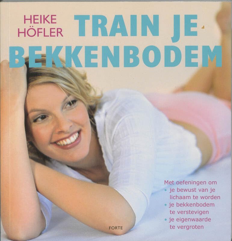 Train je bekkenbodem: met oefeningen om: je bewust van je lichaam te worden . je bekkenbodem te verstevigen . je eigenwaarde te vergroten Health, Nutrition & Fitness