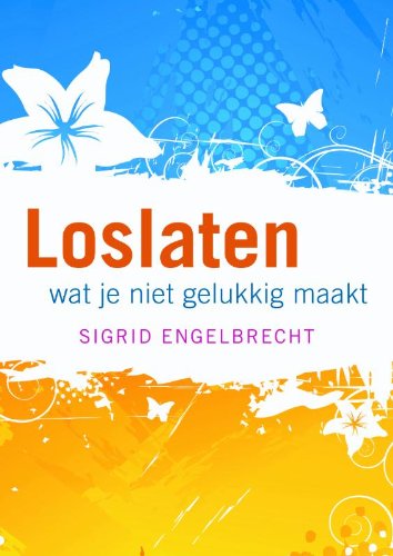 Loslaten: wat je niet gelukkig maakt book