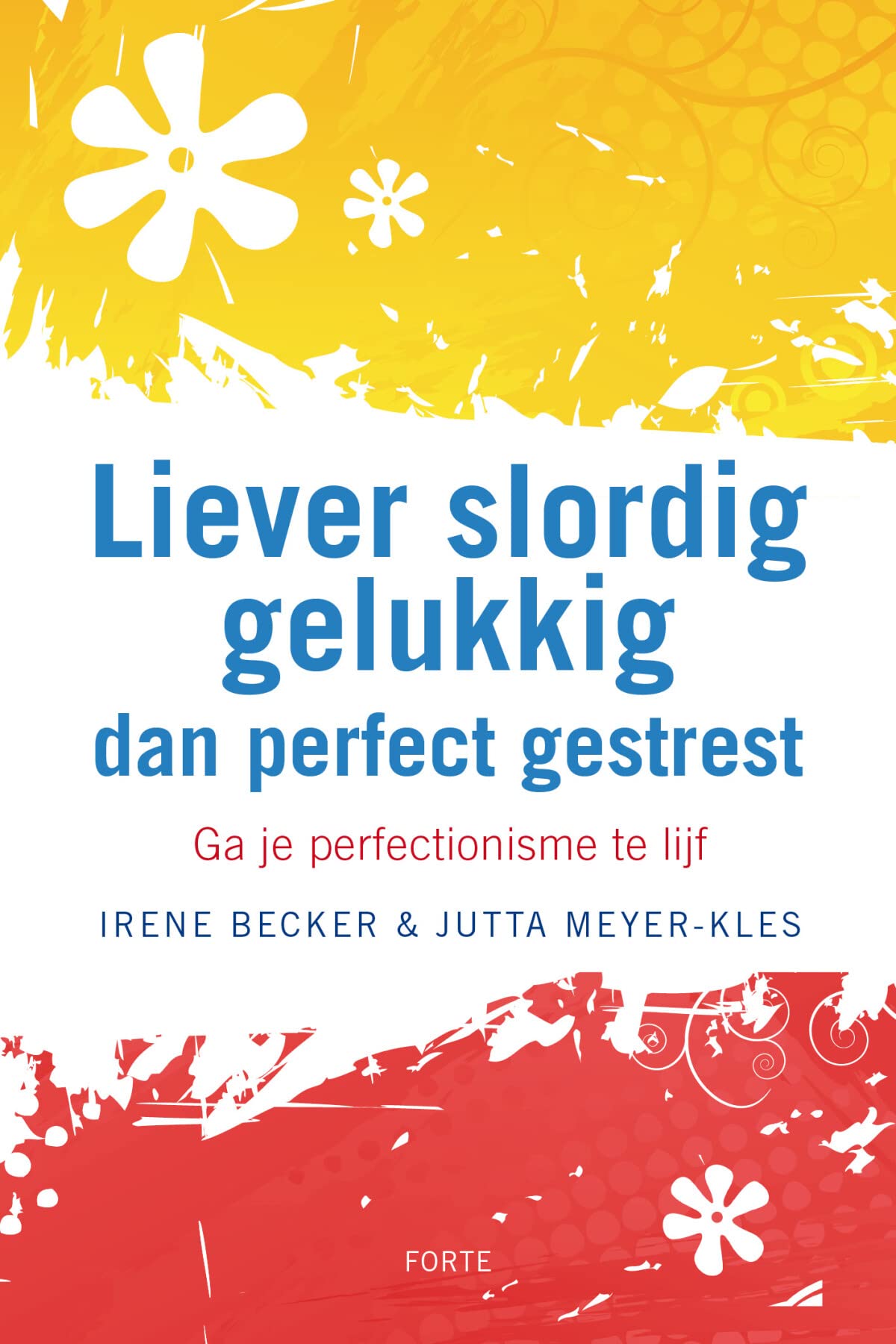 Liever slordig gelukkig dan perfect gestrest: Ga je perfectionisme te lijf book