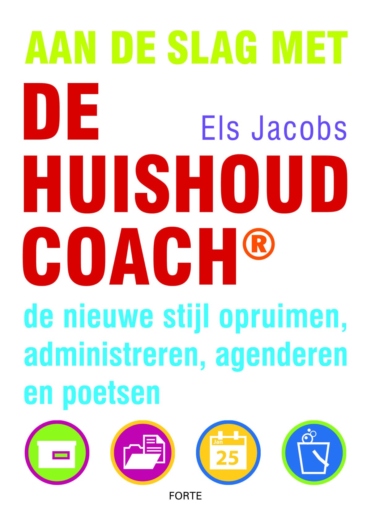 Aan de slag met de Huishoudcoach: De nieuwe stijl opruimen, administreren, agenderen en poetsen book