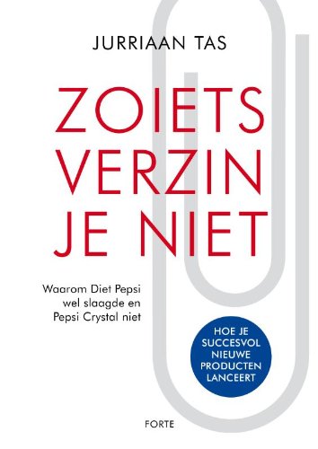 Zoiets verzin je niet: hoe je succesvol nieuwe producten lanceert book