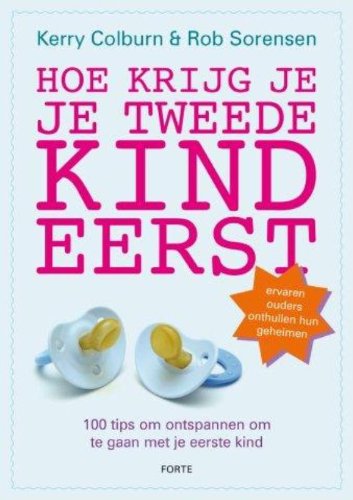 Hoe krijg je je tweede kind eerst: 100 tips om ontspannen om te gaan met je eerste kind book
