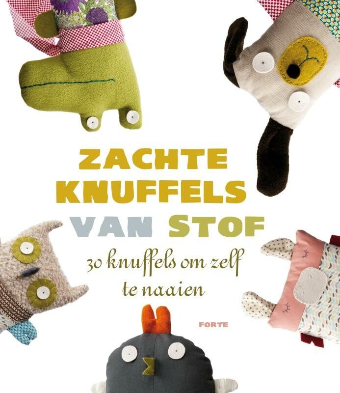 Zachte knuffels van stof: 30 knuffels om zelf te naaien Hobbies & Crafts