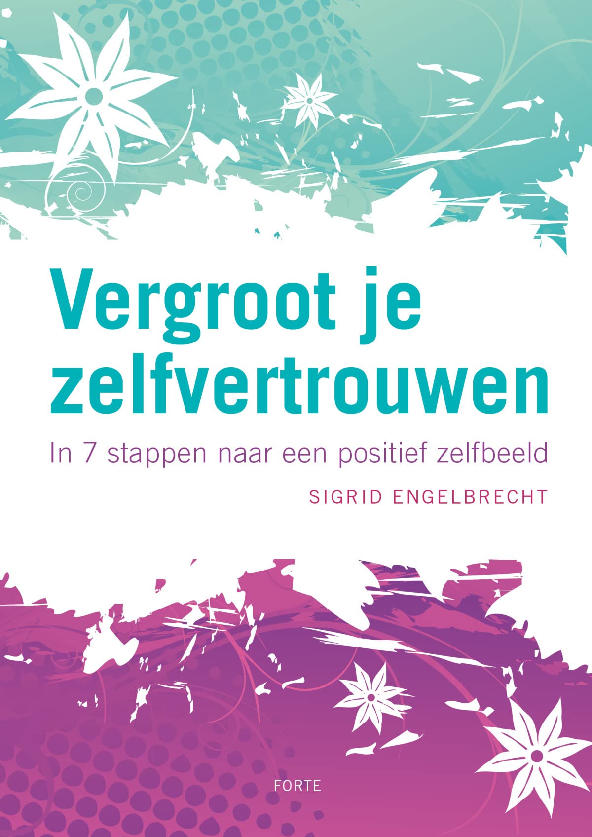 Vergroot je zelfvertrouwen: In 7 stappen naar een positief zelfbeeld book
