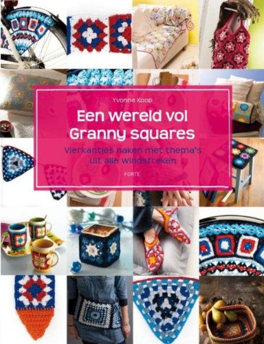Een wereld vol granny squares: Vierkantjes haken met thema's uit alle windstreken book