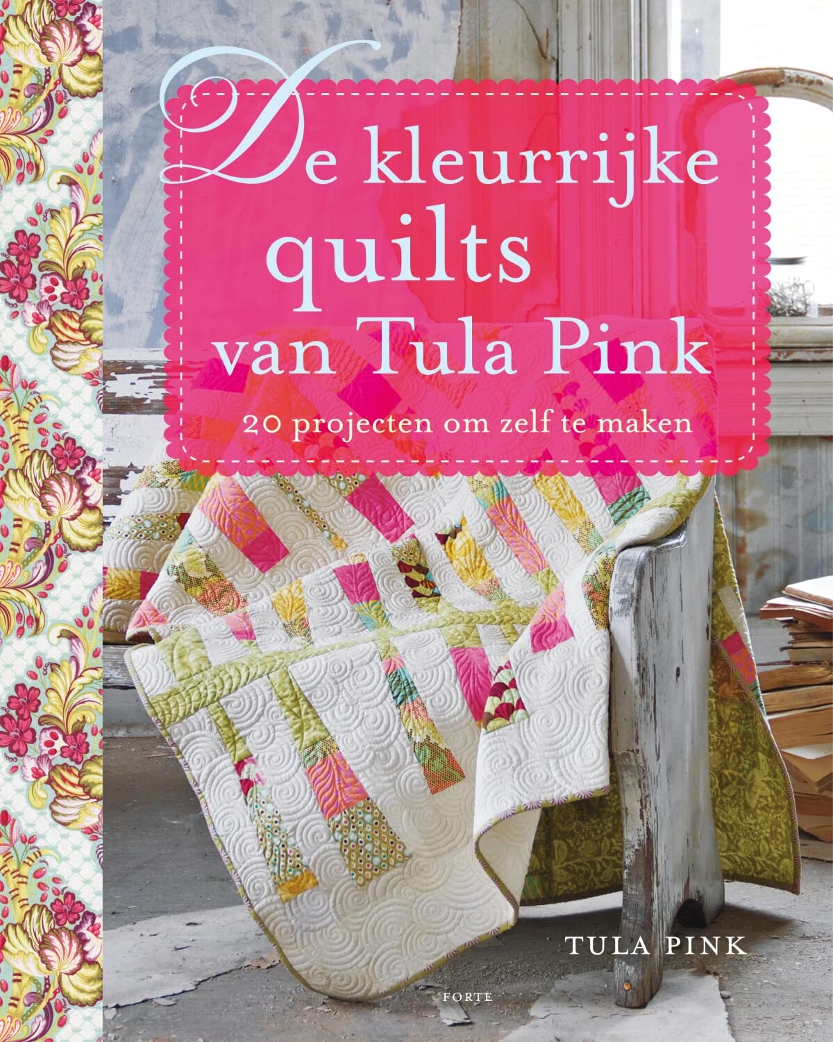 De kleurrijke quilts van Tula Pink: 20 projecten om zelf te maken book