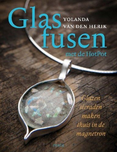 Glasfusen: met de HotPot: Glazen sieraden maken met de HotPot Books