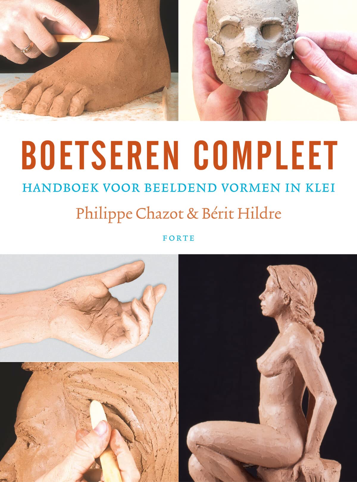 Boetseren compleet: handboek voor beeldend vormen in klei Books