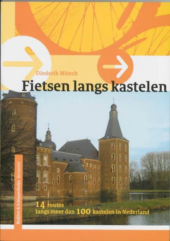 Fietsroutes langs kastelen: 14 routes langs meer dan 100 kastelen in Nederland Travel