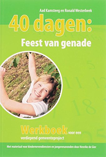 40 dagen : Feest van genade: werkboek voor een verdiepend gemeenteproject book