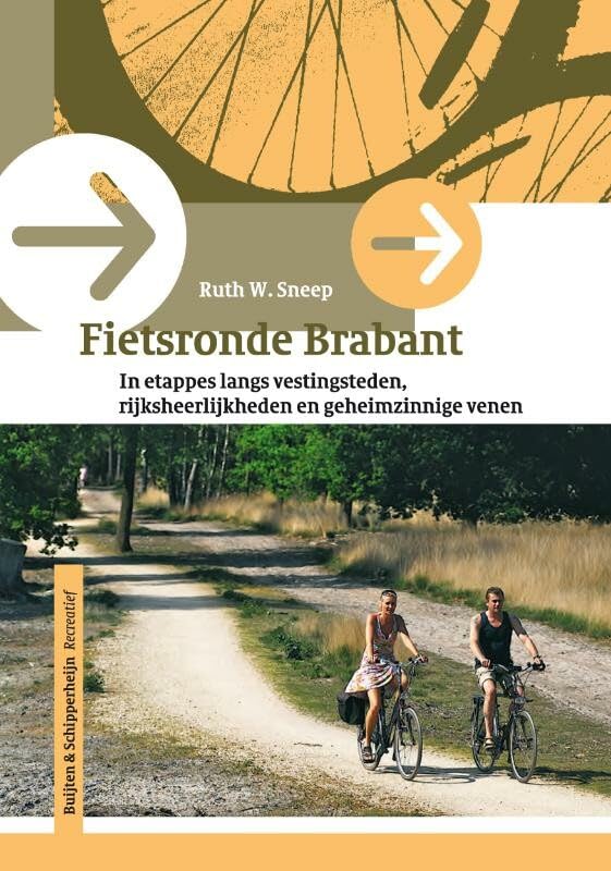 Fietsronde Brabant: in etappes langs vestingsteden, rijksheerlijkheden en geheimzinnige venen book