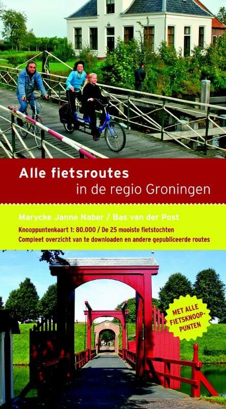Alle fietsroutes in de regio Groningen: de 25 mooiste fietsroutes van het knooppuntennetwerk Travel
