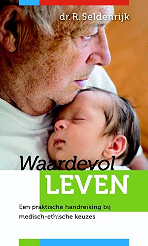 WAARDEVOL LEVEN: een praktische handleiding bij medisch-ethische keuzes book