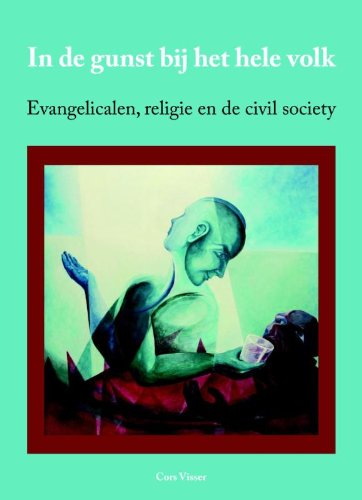 In de gunst bij het hele volk: evangelicalen, religie en de civil society Social Sciences