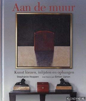 Aan de muur: kunst kiezen, inlijsten en ophangen book