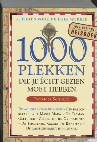 1000 plekken die je écht gezien moet hebben: reisgids voor de hele wereld Leisure, Home & Garden