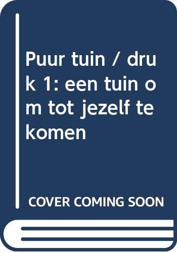 Puur tuin: een tuin om tot jezelf te komen book