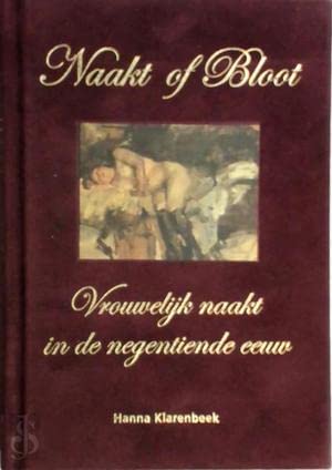 Naakt of bloot: vrouwelijk naakt in de negentiende eeuw book
