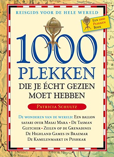 1000 plekken die je echt gezien moet hebben: Reisgids voor de hele wereld book
