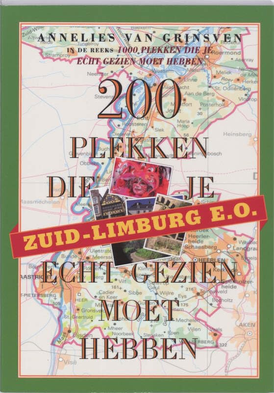 200 plekken die je echt gezien moet hebben - Zuid-Limburg en omstreken book