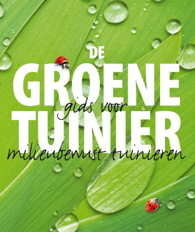 De Groene Tuinier: Gids voor milieubewust tuinieren book