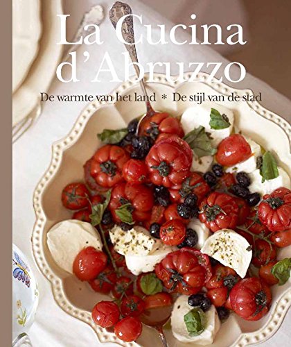 La cucina d'Abruzzo: De warmte van het land * De stijl van de stad book