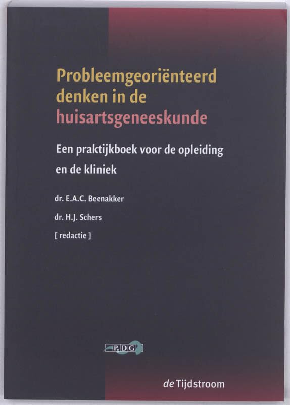 Probleemgeoriënteerd denken in de huisartsgeneeskunde: een praktijkboek voor de opleiding en de kliniek Medicine