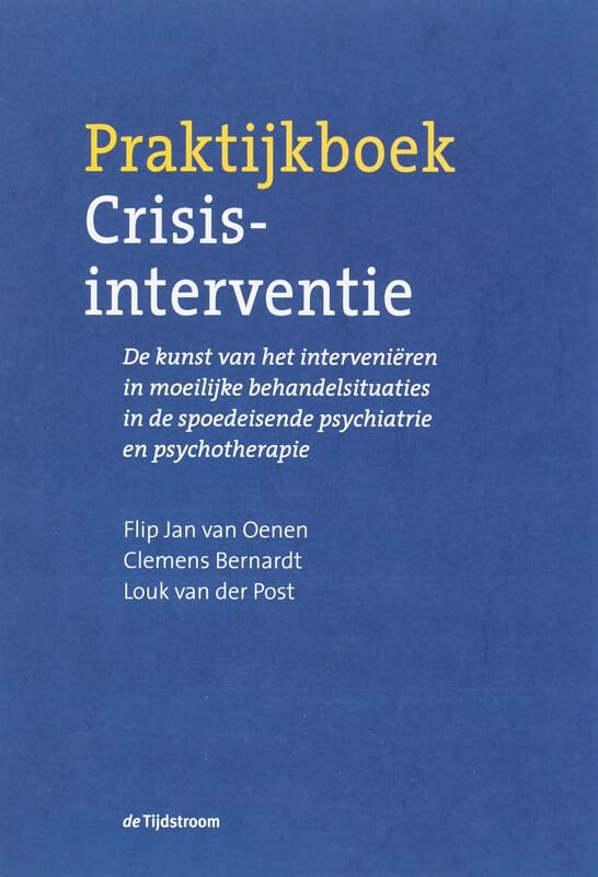 Praktijkboek crisisinterventie: de kunst van het interveniëren in moeilijke behandelsituaties in de spoedeisende psychiatrie en psychotherapie book