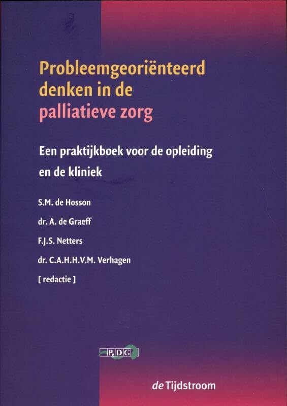 Probleemgeoriënteerd denken in de palliatieve zorg: een praktijkboek voor de opleiding en de kliniek Medicine