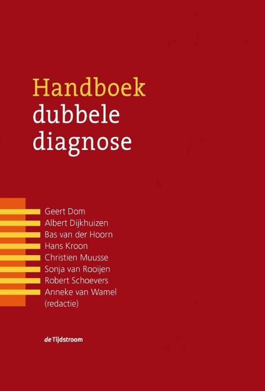 Handboek dubbele diagnose: red. Geert Dom, Albert Dijkhuizen, Bas van der Hoorn ... book