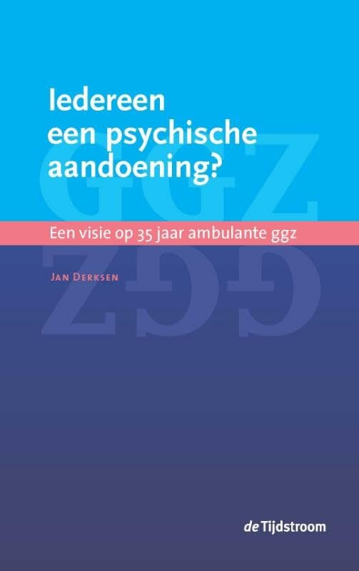 Iedereen een psychische aandoening?: een visie op 35 jaar ambulante ggz book
