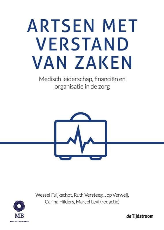 Artsen met verstand van zaken: medisch leiderschap, financiering en organisatie in de zorg book