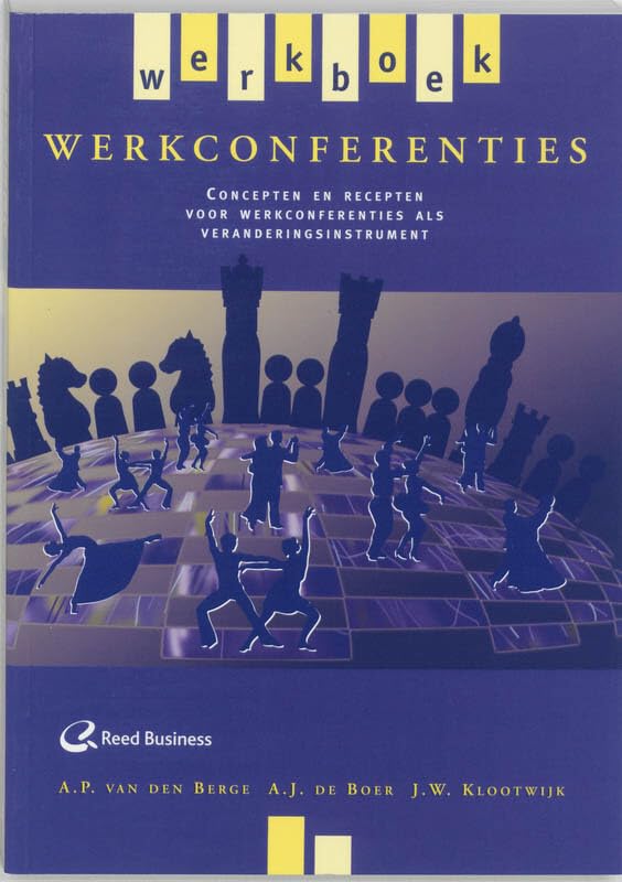 Werkboek werkconferenties: concepten en recepten voor werkconferenties als veranderingsinstrument Books