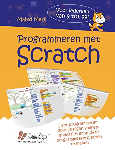 Programmeren met Scratch: leer programmeren door je eigen spellen, animaties en andere programmeerprojecten te maken Computer Science