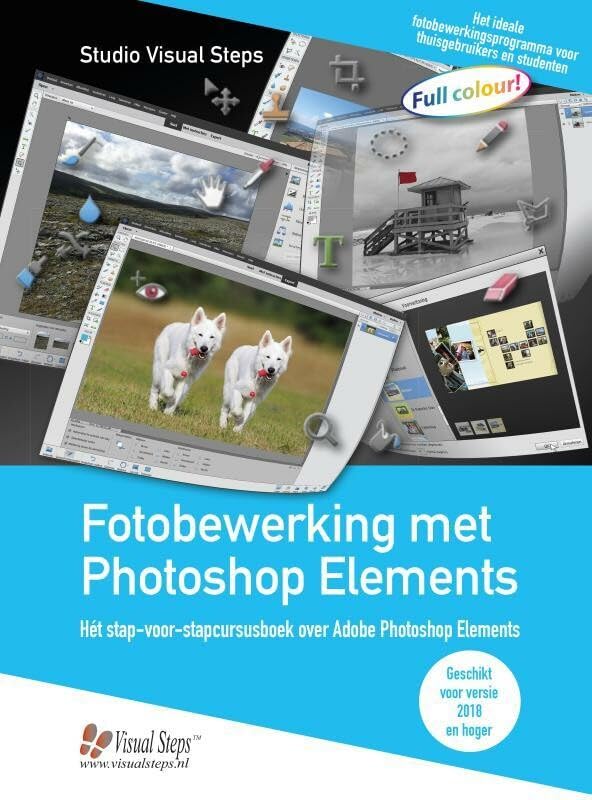 Fotobewerking met Photoshop Elements: hét stap-voor-stapcursusboek over Adobe Photoshop Elements (vanaf versie 16) book