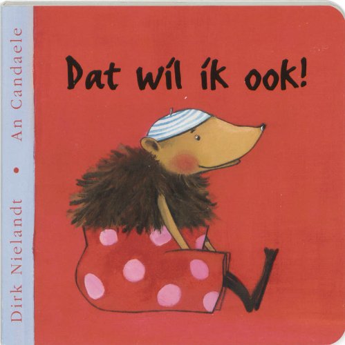 Dat wil ik ook ! (KARTONBOEKJES NIELANDT-CANDAELE) book