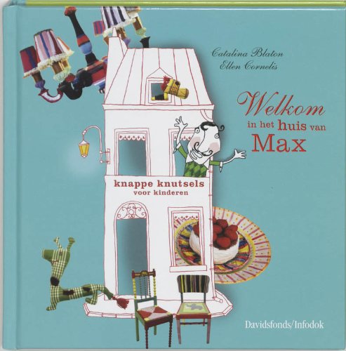 Welkom in het huis van Max: knappe knutsels voor kinderen book
