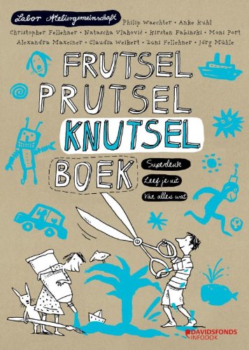 Frutselprutselknutselboek voor jou: superleuk, leef je uit, van alles wat book