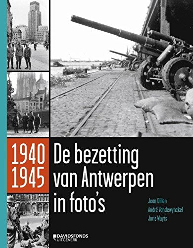 1940-1945: de bezetting van Antwerpen in 1000 foto's book