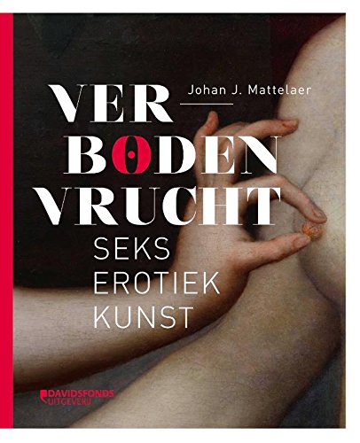Verboden vrucht: seks, erotiek, kunst Film, Art & Culture