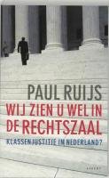 Wij zien u wel in de rechtszaal: klasssenjustitie in Nederland book
