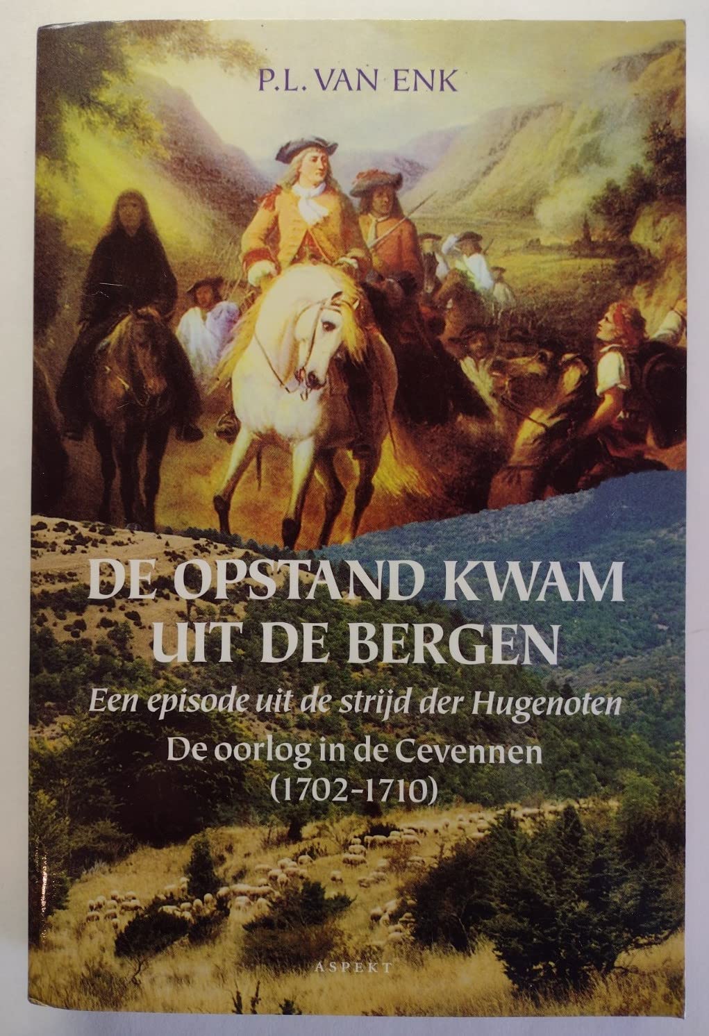 De opstand kwam uit de bergen: een episode van de strijd der hugenoten ; de oorlog van de Cevennen (1702-1710) Social Sciences