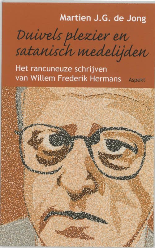Duivels plezier en satanisch medelijden: het rancuneuze schrijven van Willem Frederik Hermans book