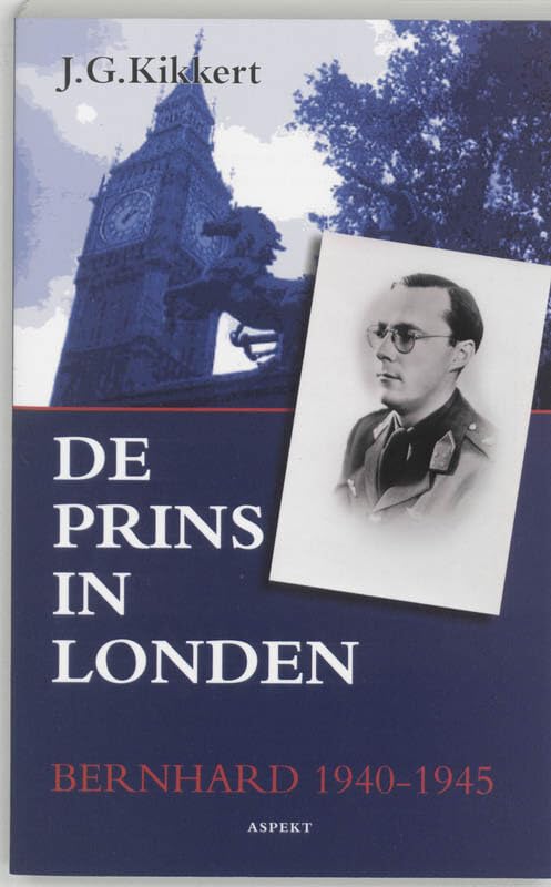 De prins in Londen: Bernhard 1940-1945 Social Sciences
