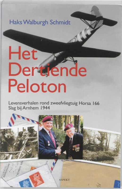 Het dertiende peloton: levensverhalen rond zweefvliegtuig Horsa 166, Slag bij Arnhem 1944 book